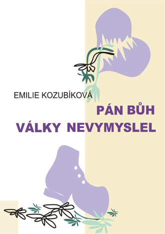 Emilie Kozubíková - Pán Bůh války nevymyslel
