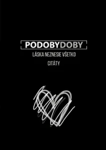 Podobydoby - Láska neznesie všetko - Citáty